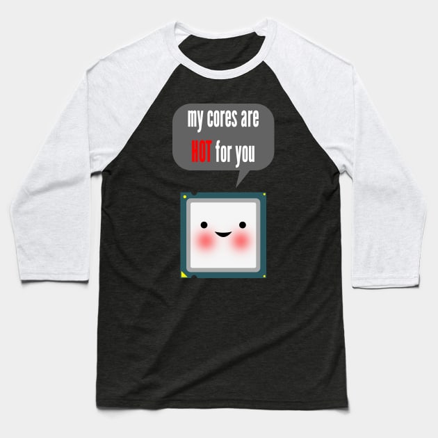 Cute blushing CPU My cores are hot for you Baseball T-Shirt by PLdesign